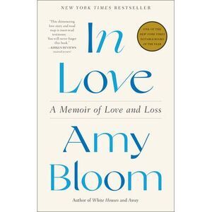 In Love: A Memoir of Love and Loss -- Amy Bloom